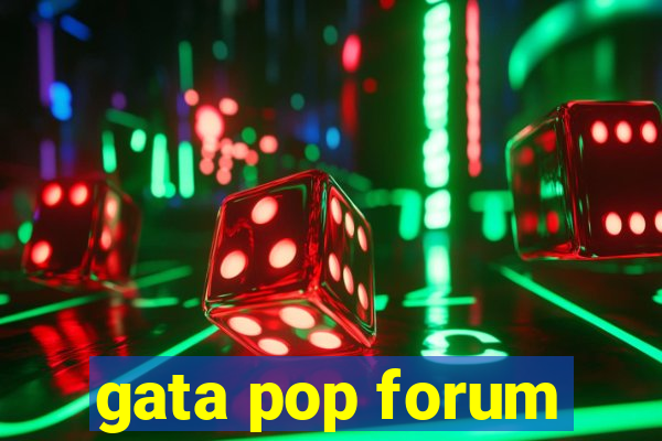 gata pop forum